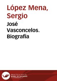 Portada:José Vasconcelos. Biografía / Sergio López Mena