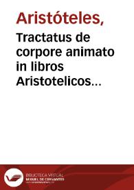 Portada:Tractatus de corpore animato in libros Aristotelicos de anima [et Metaphisica]  [Manuscrito]