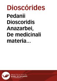 Portada:Pedanii Dioscoridis Anazarbei, De medicinali materia libri sex / Ioanne Ruellio ... interprete; cuilibet Capiti additae annotationes...