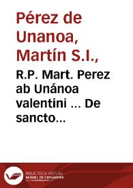 Portada:R.P. Mart. Perez ab Unánoa valentini ... De sancto matrimonii sacramento opus morale theologicum : sexaginta disputationibus diuisum, atque necessariis indicibus illustratum.