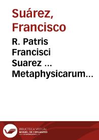 Portada:R. Patris Francisci Suarez ... Metaphysicarum disputationum ... tomus posterior