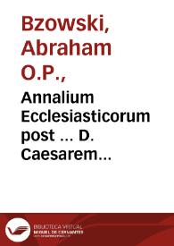 Portada:Annalium Ecclesiasticorum post ... D. Caesarem Baronium... tomus XIX : rerum in orbe christiano ab anno Domini 1503 usque 1535... / authore R.P. Fr. Abrahamo Bzouio...
