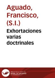 Portada:Exhortaciones varias doctrinales / por el Padre Francisco Aguado...