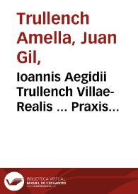 Portada:Ioannis Aegidii Trullench Villae-Realis ... Praxis Sacramentorum...