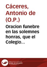 Portada:Oracion funebre en las solemnes honras, que el Colegio de Regina Angelorum de Sevilla, celebro a ... don Manuel Luis de Guzman Manrique de Zuñiga, Marquès de Astorga, y Velada... / dixola  ... Fray Antonio de Cazeres...