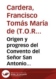 Portada:Origen y progreso del Convento del Señor San Antonio Abad de la Ciudad de Granada, que es de los Religiosos de la Tercera Orden de Penitencia de N.S.P.S. Francisco de San Miguel de Andalucía y Granada.