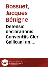 Portada:Defensio declarationis Conventûs Cleri Gallicani an. 1682 De ecclesiasticâ potestate / autore ... D. Jacobo-Benigno Bossuet...; tomus secundus