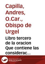 Portada:Libro tercero de la oracion Que contiene las consideraciones sobre los Euangelios de las Fiestas principales de los Santos / compuesto por fray Andres Capilla, de la Orden de la Cartuxa