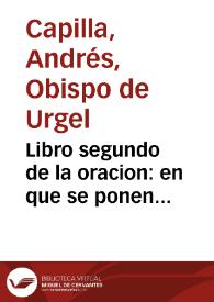 Portada:Libro segundo de la oracion : en que se ponen consideraciones sobre los Euangelios de todas las ferias de Quaresma / compuesto por Fray Andres Capilla...