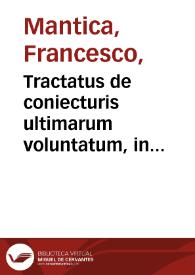 Portada:Tractatus de coniecturis ultimarum voluntatum, in libros duodecim distinctus / auctore ... Francisco Mantica Vtinensi...