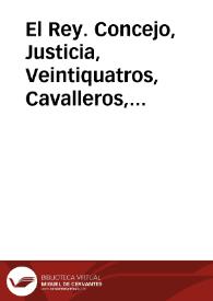 Portada:El Rey. Concejo, Justicia, Veintiquatros, Cavalleros, Jurados, Escuderos, Oficiales, y Hombres Buenos de la Nombrada, y gran ciudad de Granada: Ya sabeis, que la mayor parte de las ciudades, y villas de voto en Cortes ... por el año de mil seiscientos y noventa y siete, prorrogaron ... por seis años, los servicios de veinte y quatro millones, que se cobran de las quatro especies de vino, vinagre, azeyte, y carnes...