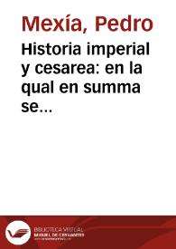 Portada:Historia imperial y cesarea : en la qual en summa se contienen las vidas y hechos de todos los Cesares Emperadores de Roma, desde Iulio Cesar hasta el Emperador Carlos Quinto... / la cual compuso ... Pero Mexia...