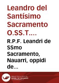 Portada:R.P.F. Leandri de SSmo Sacramento, Nauarri, oppidi de Villa-Franca ... Quaestionum moralium theologicarum in decem decalogi praecepta, pars prima, &amp; in ordine sexta...