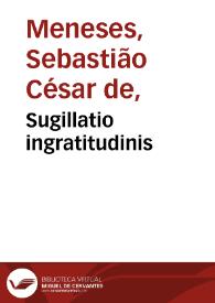 Portada:Sugillatio ingratitudinis / authore Sebastiano Caesare de Menesez archiepiscopo Ulyssiponensi...