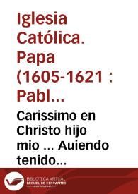 Portada:Carissimo en Christo hijo mio ... Auiendo tenido noticia que los subditos de los Reynos de tu Corona de Castilla en sus cabildos y cortes ... determinaron acudir con ciertos seruicios... / [Otauio Sardini traduzidor general]