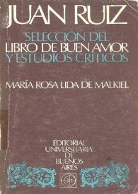 Portada:Juan Ruiz: selección del \"Libro de Buen Amor\" y estudios críticos / María Rosa Lida de Malkiel; prefacio Yakov Malkiel; prólogo Alberto Várvaro