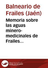 Portada:Memoria sobre las aguas minero-medicinales de Frailes y la Rivera : año 1877 / por el Director de las mismas Fernando Lopez Garcia.