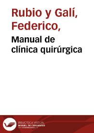 Portada:Manual de clínica quirúrgica / por Federico Rubio.