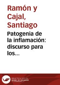Portada:Patogenia de la inflamación : discurso para los ejercicios del grado de Doctor de Santiago Ramón y Cajal.