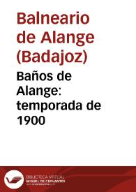 Portada:Baños de Alange : temporada de 1900 / [director] Leopoldo Martinez Reguera.