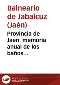 Portada:Provincia de Jaen : memoria anual de los baños termales de Jabalcuz, correspondiente á la temporada oficial del año de 1887 / por el médico-director Juan Miguel Nieto.