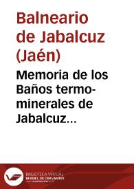 Portada:Memoria de los Baños termo-minerales de Jabalcuz Provincia de Jaen, correspondiente á la temporada del año de 1886 / Medico-Director Juan Miguel Nieto.