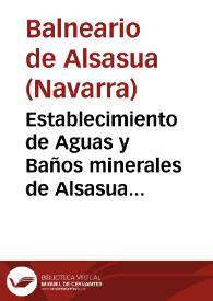 Portada:Establecimiento de Aguas y Baños minerales de Alsasua MIS : [Memoria de la temporada 1883] / Medico-Director Blas Ozcoidi.