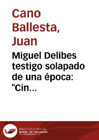 Portada:Miguel Delibes testigo solapado de una época: "Cinco horas con Mario" / Juan Cano Ballesta