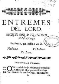 Portada:Entremes del loro / escrito por D. Francisco Velasco Vanga
