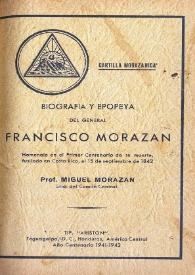 Portada:Biografía y epopeya del general Francisco Morazán. Homenaje en el Primer Centenario de su muerte, fusilado en Costa Rica, el 15 de septiembre de 1842 [Fragmento] / Prof. Miguel Morazán