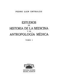 Portada:Estudios de historia de la medicina y de antropología médica. Tomo I / Pedro Laín Entralgo