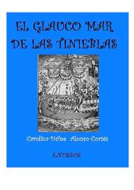Portada:El glauco mar de las tinieblas: La conquista de las Islas Canarias / Carolina-Dafne Alonso-Cortés