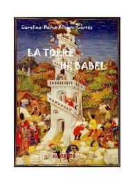 Portada:La torre de Babel : (Un cuento de circo) / Carolina-Dafne Alonso-Cortés