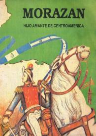 Portada:Morazán. Hijo amante de Centroamérica [Fragmento] / escrito por Isabel de Weitnauer; ilustrado por Ranufo Zelaya