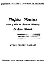 Portada:Perfiles heroicos (Vida y obra de Francisco Morazán). El Gran Rebelde / Néstor Enrique Alvarado