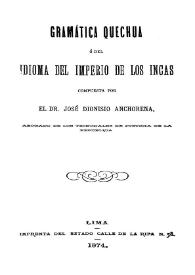 Portada:Gramática quechua ó del idioma del imperio de los incas / compuesta por el Dr. José Dionisio Anchorena