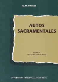 Portada:Autos Sacramentales / Felipe Godínez; edición e introducción de Piedad Bolaños Donoso