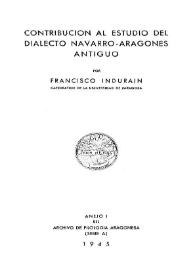 Portada:Contribución al estudio del dialecto navarro-aragonés antiguo / por Francisco Indurain