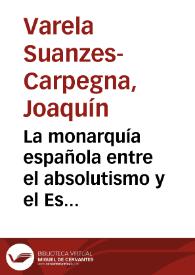 Portada:La monarquía española entre el absolutismo y el Estado constitucional: doctrina y derecho