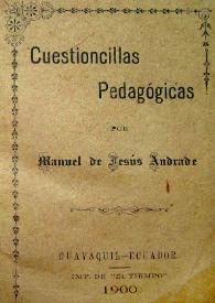 Portada:Cuestioncillas pedagógicas / por Manuel de Jesús Andrade