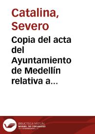 Portada:Copia del acta del Ayuntamiento de Medellín relativa a las obras necesarias para levantar la casa arruinada donde vivió Hernán Cortés. Se detalla cómo se realiza la verificación del solar y se describe minuciosamente la casa, así como la organización de las obras