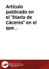 Artículo publicado en el "Diario de Cáceres" en el que la Comisión de Monumentos de Cáceres demanda su derecho al local del Museo Arqueológico recien instalado en el Instituto General y Técnico y que este centro le niega por considerarlo enteramente de su propieda
