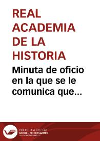 Portada:Minuta de oficio en la que se le comunica que proponga, junto con el Secretario, lo que crea conveniente acerca de la medalla de honor de plata que hay que entregar a Rafael Martínez de Carnero