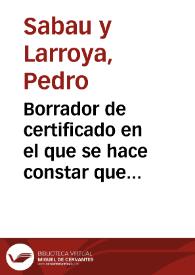 Portada:Borrador de certificado en el que se hace constar que Manuel de Góngora ha sido premiado por varios calcos de inscripciones inéditas y un tomo de trabajos histórico-geográficos, admitiéndole, además, como académico correspondiente