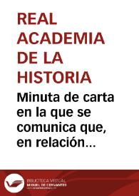 Portada:Minuta de carta en la que se comunica que, en relación a su solicitud para que se le recomiende para la plaza de Visitador de la Renta del Papel Sellado y Documentos de Giro de la Provincia de Lugo, se ha acordado que se procurará hecer lo que se pueda