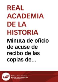 Portada:Minuta de oficio de acuse de recibo de las copias de un pequeño obelisco con caracteres egipcios, así como varias lápidas con antiguas inscripciones, lo que se le agradece