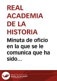 Portada:Minuta de oficio en la que se le comunica que ha sido designado para informar acerca de la memoria y planos relativos a la vía romana de Uxama a Augustóbriga remitida por Eduardo Saavedra, así como del vaciado de una inscripción en yeso remitida por Manuel de Cueto y Rivero