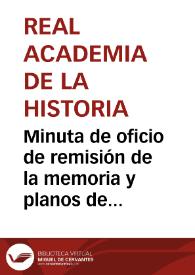 Portada:Minuta de oficio de remisión de la memoria y planos de la Vía Romana de Astorga a Palencia por Benavente presentados por Cipriano Martínez y González para que informe lo que considere oportuno