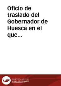 Portada:Oficio de traslado del Gobernador de Huesca en el que se adjunta copia literal de un oficio del párroco de los Molinos acerca del Monasterio de San Victorián.