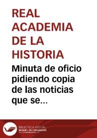 Portada:Minuta de oficio pidiendo copia de las noticias que se conocen sobre el sepulcro de Leonor, Infanta de Castilla, supuestamente situado en la iglesia de Miedes de Aragón (Zaragoza), con el fin de que la Academia pueda formar juicio sobre este asunto.